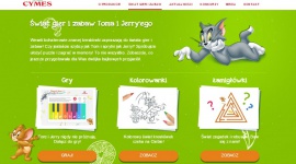 Smak zabawy z Tomem i Jerrym - .Victoria Cymes, renomowany producent syropów, soków i napojów, wprowadził na rynek stuprocentowe soki owocowe dla dzieci na licencji Tom i Jerry, stworzył też stronę www.smakzabawy.pl, gdzie znajduje się ciągle powiększany dział „Świat gier i zabaw”.