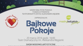 Modny Białystok Pomaga – stworzyć kolejny „Bajkowy Pokój” - ​Pokazy mody, metamorfozy, mistrzowskie popisy fryzjerstwa i makijażu, a do tego recital, wystawa i licytacje.