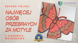 Dajemy słowo, zamotylimy Wejherowo! - Już 5 czerwca, na Rynku w Wejherowie zrobi się bardzo kolorowo. A to za sprawą oficjalnej próby bicia Rekordu Polski na najwięcej osób przebranych za motyle. Rekord będzie ustanawiać społeczność Szkoły Podstawowej nr 9 w Wejherowie.
