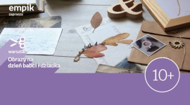 Obrazy na Dzień Babci i Dziadka | Empik Galeria Mokotów - Zapraszamy wszystkich na wyjątkowe warsztaty tworzenia kolarzy i ciekawych grafik za pomocą różnych technik artystycznych. Nasi prowadzący pokarzą jak wykonać nietuzinkowe prace dla babci i dziadka lub dla samego siebie. Chcesz uwiecznić wyjątkowe chwile?