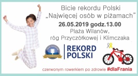 W piżamach będą ustanawiać Rekord Polski dla małego Franka - Już 26 maja 2019 roku na Plaży Wilanów w Warszawie odbędzie się oficjalna próba ustanowienia Rekordu Polski na najwięcej osób w piżamach. Zapowiadają się rekordowe emocje, dobra zabawa oraz dużo dobrych uczynków.